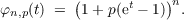 φ  (t) = (1+ p(et - 1))n.
 n,p
     